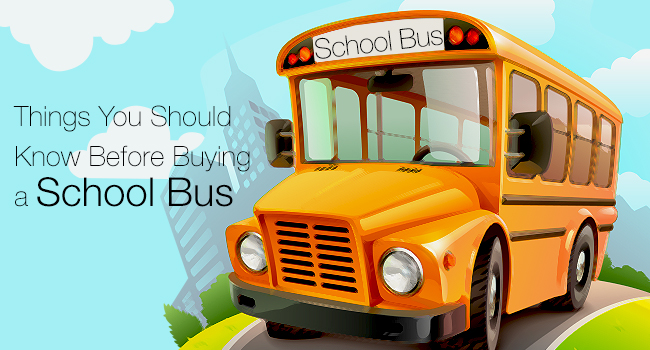 Things You Should Know Before Buying a School Bus