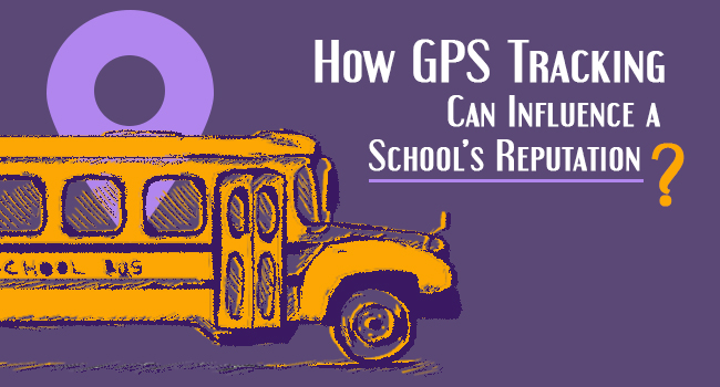 How GPS Tracking Can Influence a School’s Reputation