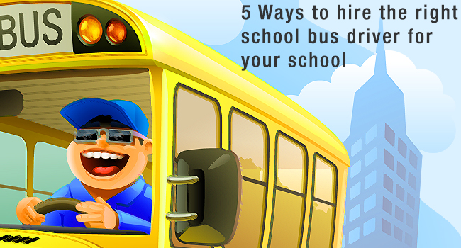 5 Ways to Hire the Right School Bus Driver for Your School