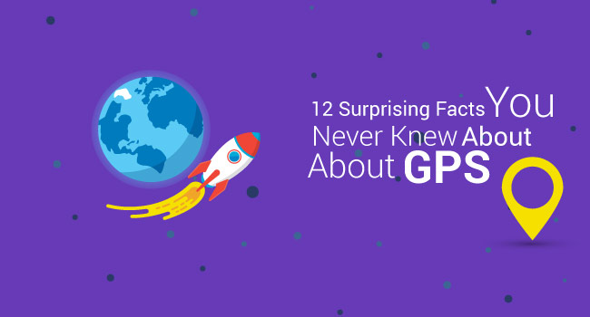 12 Surprising Facts You Never Knew About GPS