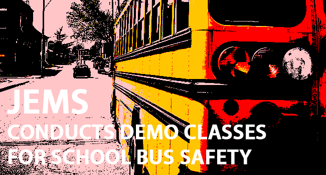 JEMS Conducts Demo Classes for School Bus Safety