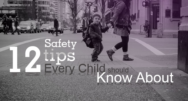 12 Safety Tips Every Child should Know About