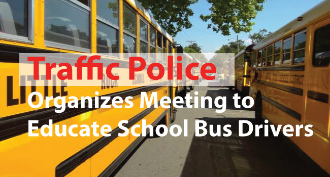 Traffic Police Organizes Meeting to Educate School Bus Drivers