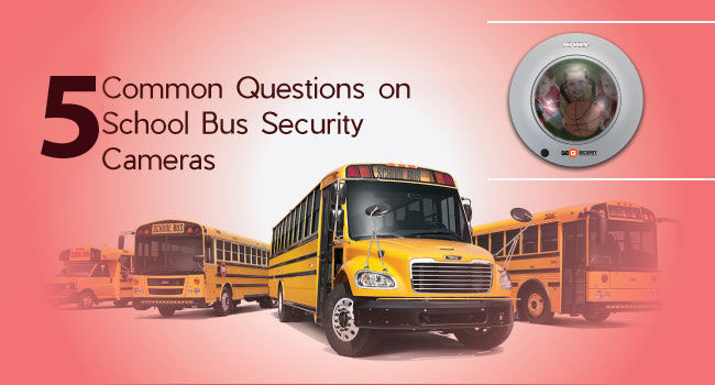 5 Common Questions on School Bus Security Cameras