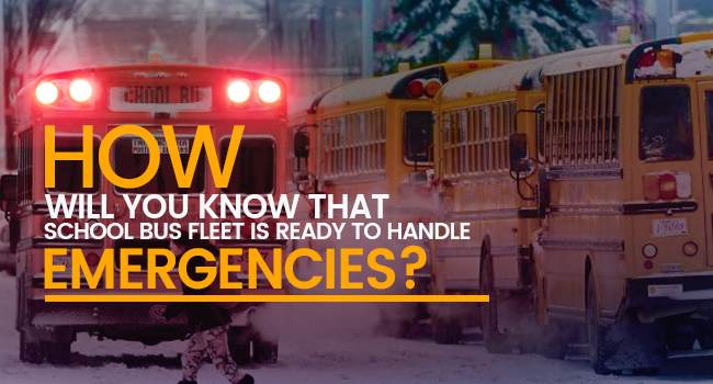 How will You Know that School Bus Fleet is ready to Handle Emergencies?