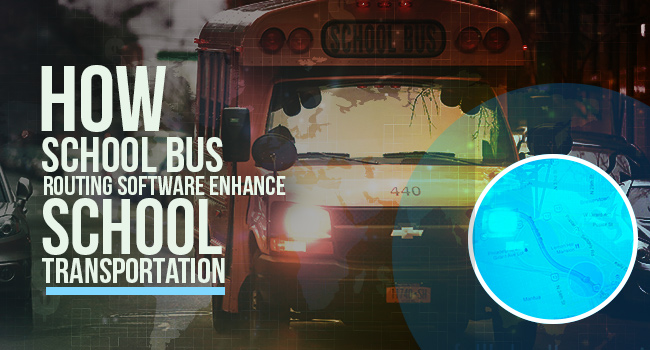 How School Bus Routing Software Enhance School Transportation