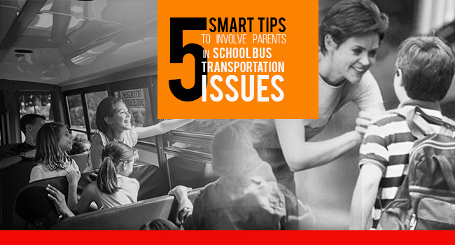 5 Smart Tips to Involve Parents In School Bus Transportation Issues