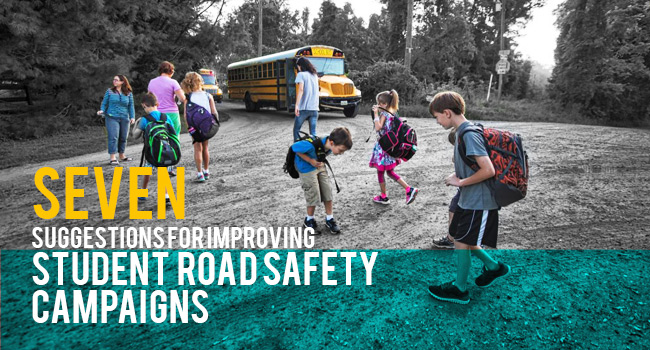 7 Suggestions for Improving Student Road Safety Campaigns