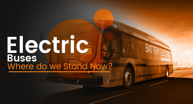 Electric Buses – Where Do We Stand Now