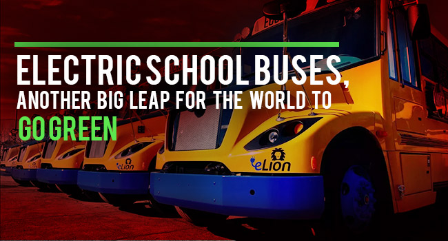 Electric School Buses – Another Big Leap for the World to Go Green