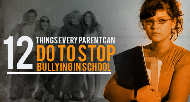 12 Things Every Parent Can Do to Stop Bullying in School