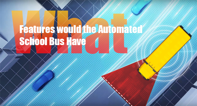 What Features Would an Automated School Bus Have