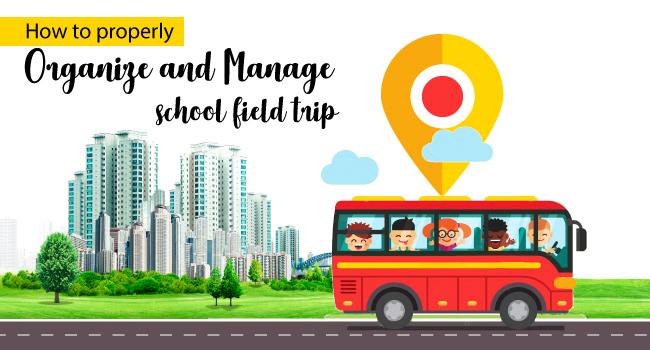 How to Properly Organize and Manage School Field Trip