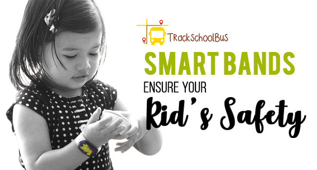 TrackSchoolBus Smart Bands Ensure Your Kid’s Safety