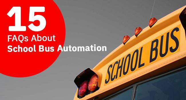 15 FAQs about School Bus Automation