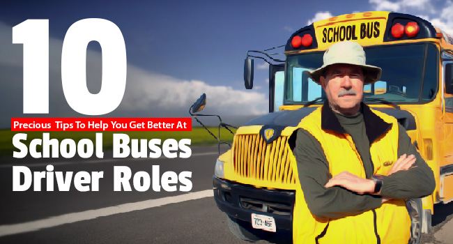 10 Precious Tips to Help You Get Better At School Buses Driver Roles