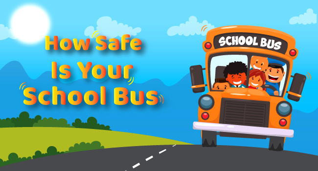 How Safe Is Your School Bus ?