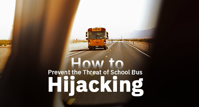 ​How to Prevent the Threat of School Bus Hijacking