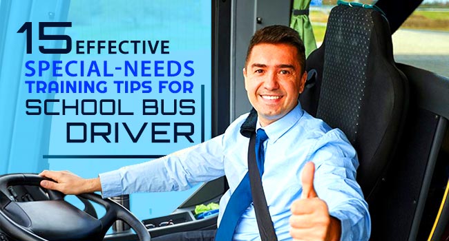 15 Effective Special-Needs Training Tips For School Bus Driver