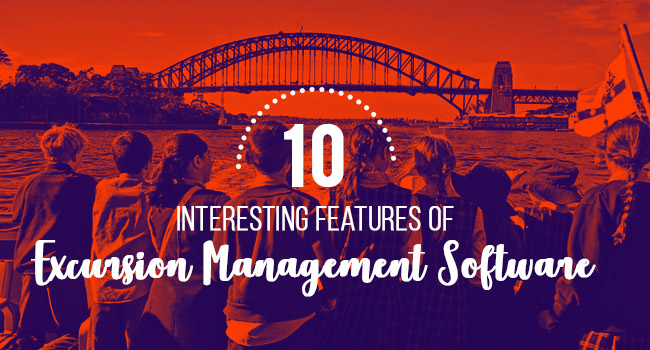 10 Interesting Features of Excursion Management Software