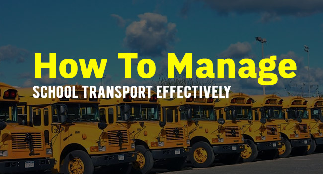 How to Manage School Transport Effectively