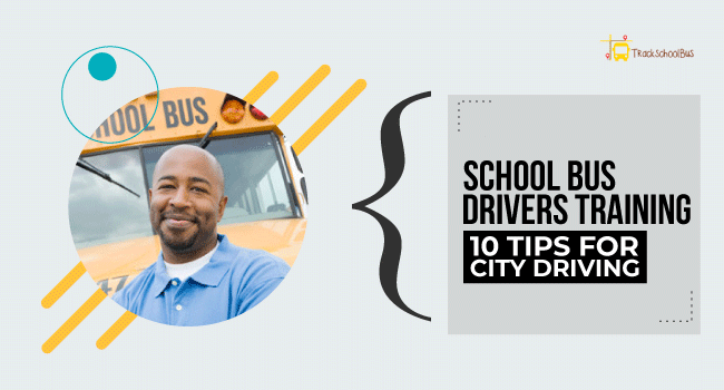 School Bus Drivers Training – 10 Tips For City Driving