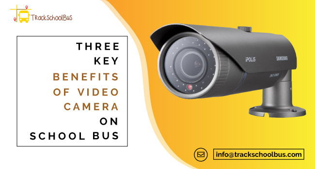 3 Key Benefits of Video Camera on School Bus﻿