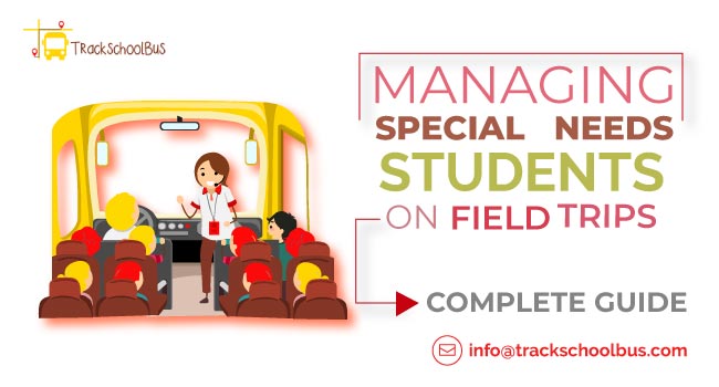 Managing Special Needs Students On Field Trips – Complete Guide
