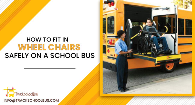 How to Fit In Wheelchairs Safely On a School Bus?