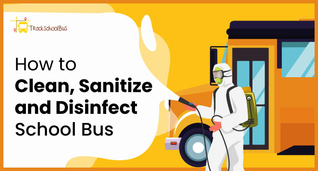 How to Clean, Sanitize and Disinfect School Bus (Tips for Drivers)